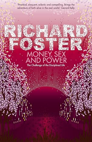 Money, Sex and Power: The Challenge of the Disciplined Life | Richard Foster  | KharidobechoBooks