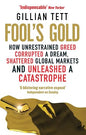 Fool's Gold: How Unrestrained Greed Corrupted a Dream, Shattered Global Markets and Unleashed a Catastrophe |  Tett Gillian  |  Kharidobechobooks
