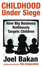 Childhood Under Siege: How Big Business Ruthlessly Targets Children | Joel Bakan | Kharidobechobooks