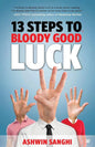13 Steps to Bloody Good Luck | Ashwin Sanghi