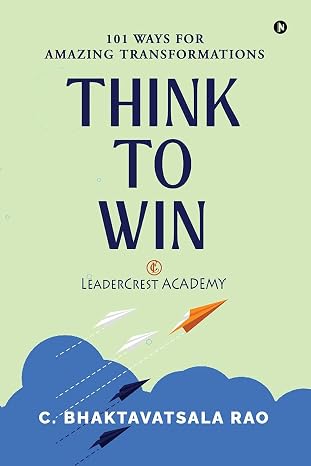 Think to Win: 101 Ways for Amazing Transformations | C. Bhaktavatsala Rao | Kharidobechobooks