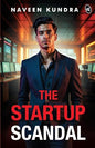 The Startup Scandal A Thrilling Story of Power, Betrayal, and Revenge in the Cutthroat World of Business | Naveen Kundra |  Kharidobechobooks