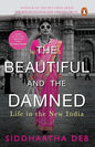 The Beautiful and the Damned: Life in the New India [Paperback] [Jun 09, 2012] | SIDDHARTHA  DEB | Kharidobechobooks