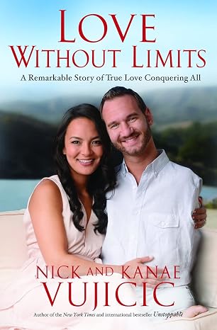Love Without Limits: A Remarkable Story of True Love Conquering All  | Nick Vujicic  &  Kanae Vujicic  | Kharidobechobook
