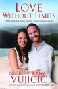 Love Without Limits: A Remarkable Story of True Love Conquering All  | Nick Vujicic  &  Kanae Vujicic  | Kharidobechobook