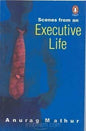 Scenes From An Executive Life  |  Anurag Mathur  |  Kharidobechobooks
