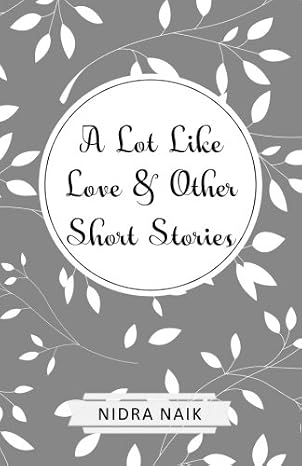 A Lot Like Love & Other Short Stories |  Nidra Naik | Kharidobechobooks