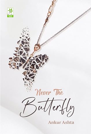 Never The Butterfly |  Ankur Ashta | Kharidobechobooks