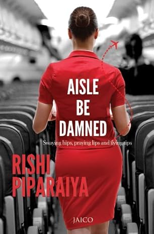 AISLE BE DAMNED | RISHI PIPARAIYA | Kharidobechobooks
