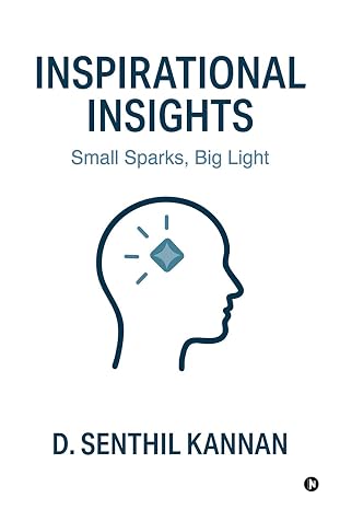 Inspirational Insights: Small Sparks, Big Light | D. Senthil Kannan | Kharidobechobooks