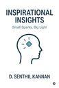 Inspirational Insights: Small Sparks, Big Light | D. Senthil Kannan | Kharidobechobooks