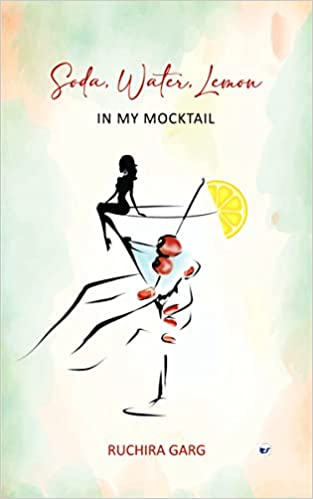 Soda, Water, Lemon In My Mocktail  |  Ruchira Garg  | Kharidobechobooks