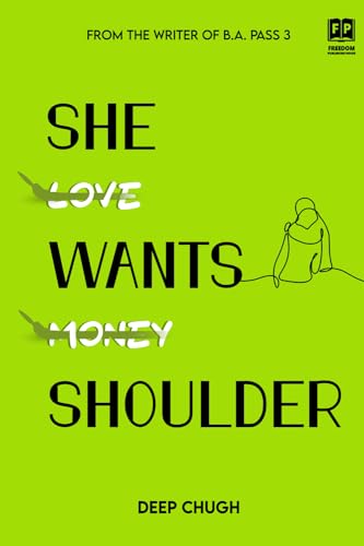 She Wants Shoulder: A Complete Guide to What She Wants?: Take as much as you need  |Deep Chugh | KharidobechoBooks
