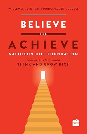 Believe and Achieve: W. Clement Stone’s 17 Principles of Success  |  W. Clement Stone  |  Kharidobechobooks