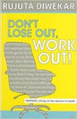 Don't Lose Out, Work Out! |  Rujuta Diwekar | Kharidobechobooks