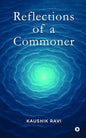 Reflections of a Commoner | KAUSHIK RAVI  | Kharidobechobooks
