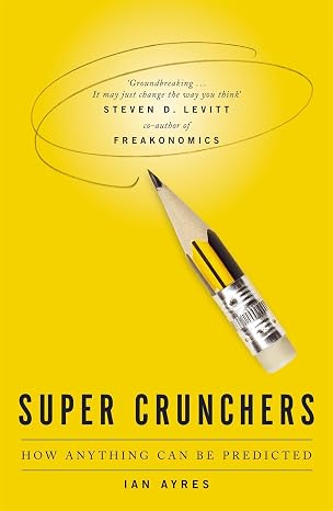 Super Crunchers: How Anything Can Be Predicted | Ian Ayres | Kharidobechobooks