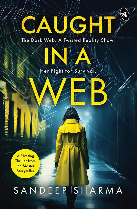 Caught in a Web: The Dark Web. A Twisted Reality Show. Her Fight for Survival | A Riveting Psychological Thriller | Sandeep Sharma