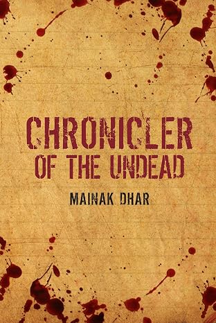 Chronicler Of The Undead [Paperback] Mainak Dhar | Mainak Dhar | Kharidobechobooks