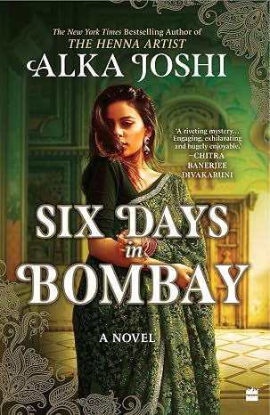 Six Days In Bombay: A Novel | Alka Joshi | Kharidobechobooks