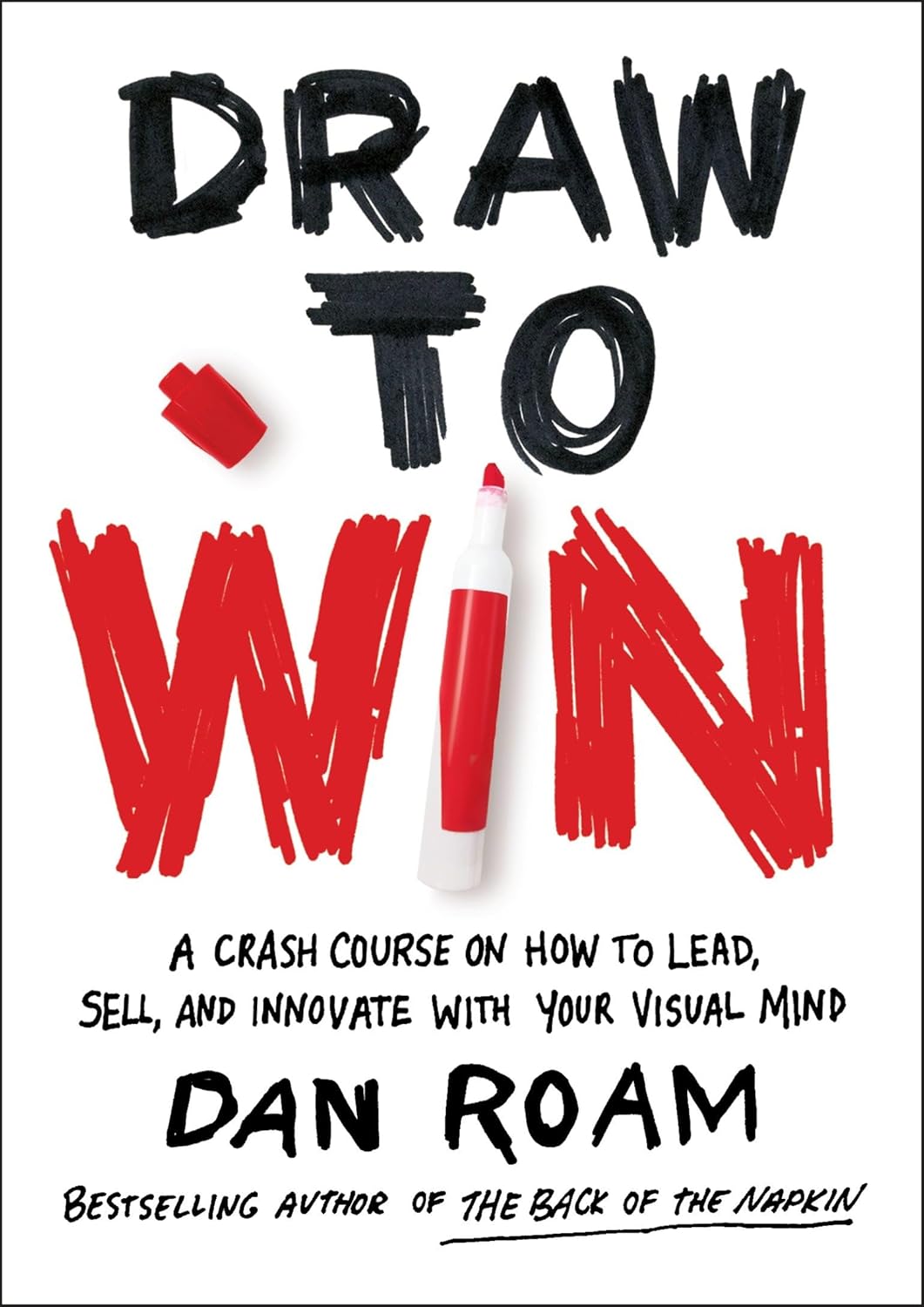 Draw to Win: A Crash Course on How to Lead, Sell, and Innovate With Your Visual Mind | Dan Roam | kharidobechobooks