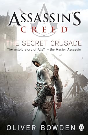 The Secret Crusade: Assassin's Creed Book 3 | Oliver Bowden | Kharidobechobooks