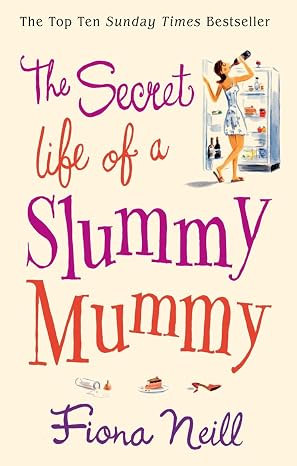 The Secret Life of a Slummy Mummy |  Neill  Fiona |  Kharidobechobooks