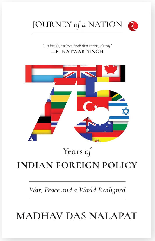 JOURNEY OF A NATION: 75 YEARS OF INDIAN FOREIGN POLICY | Madhav Das Nalapat