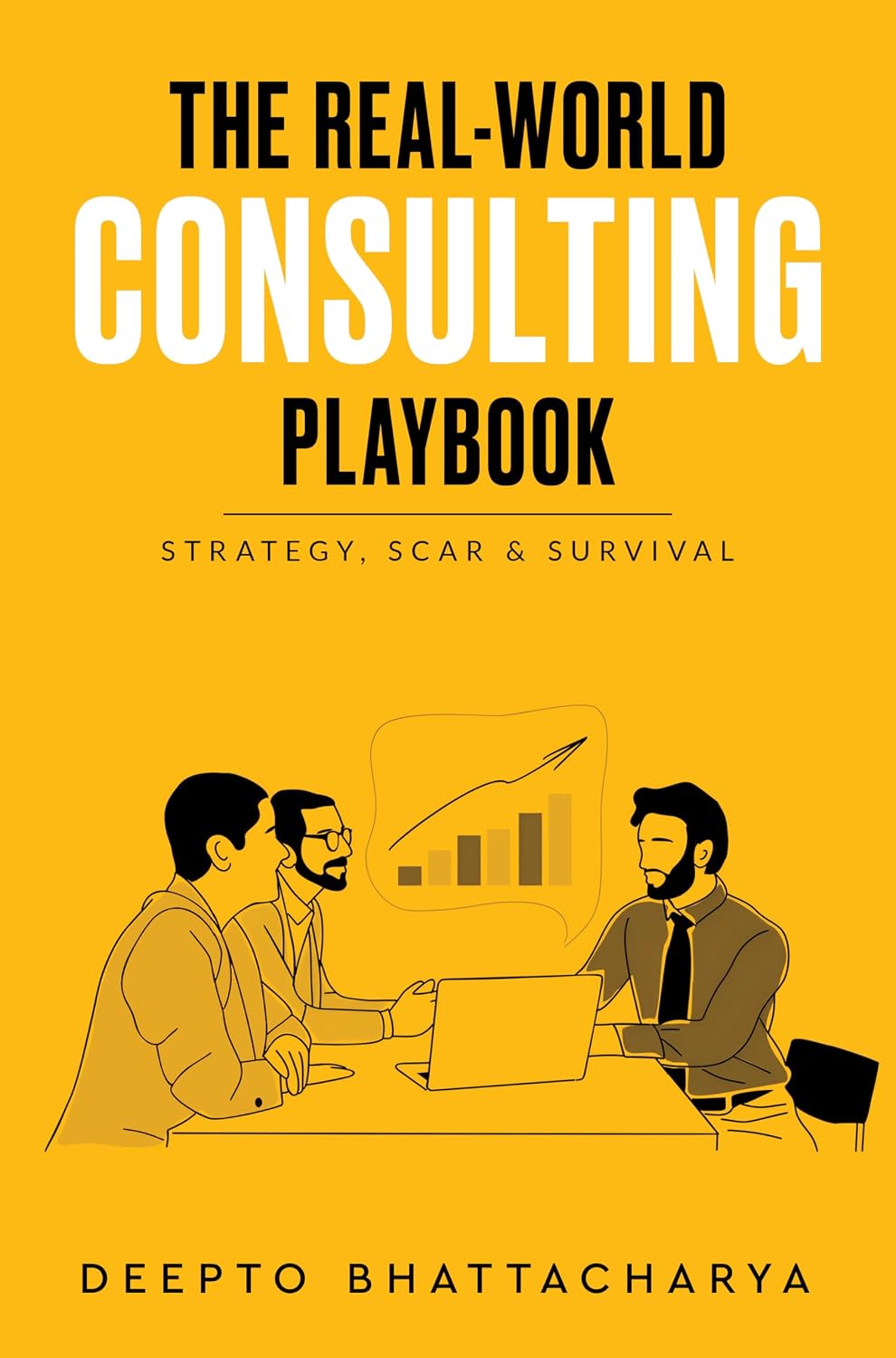 The Real-World Consulting Playbook - Strategy, Scar & Survival | Deepto Bhattacharya  | Kharidobechobooks