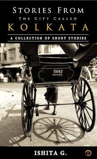 Stories from the City called Kolkata: A collection of short stories | Ishita Ganguly  | KharidobechoBooks
