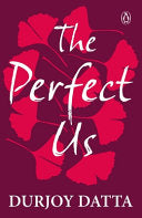 The Perfect Us | Durjoy Datta |  Kharidobechobooks