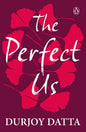 The Perfect Us | Durjoy Datta |  Kharidobechobooks