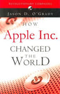 How Apple Inc. Changed the World | Jason D. O’Grady | KharidobechoBooks