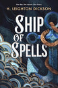 Ship of Spells (Deluxe Limited Edition) | H. Leighton Dickson |  Kharidobechobooks
