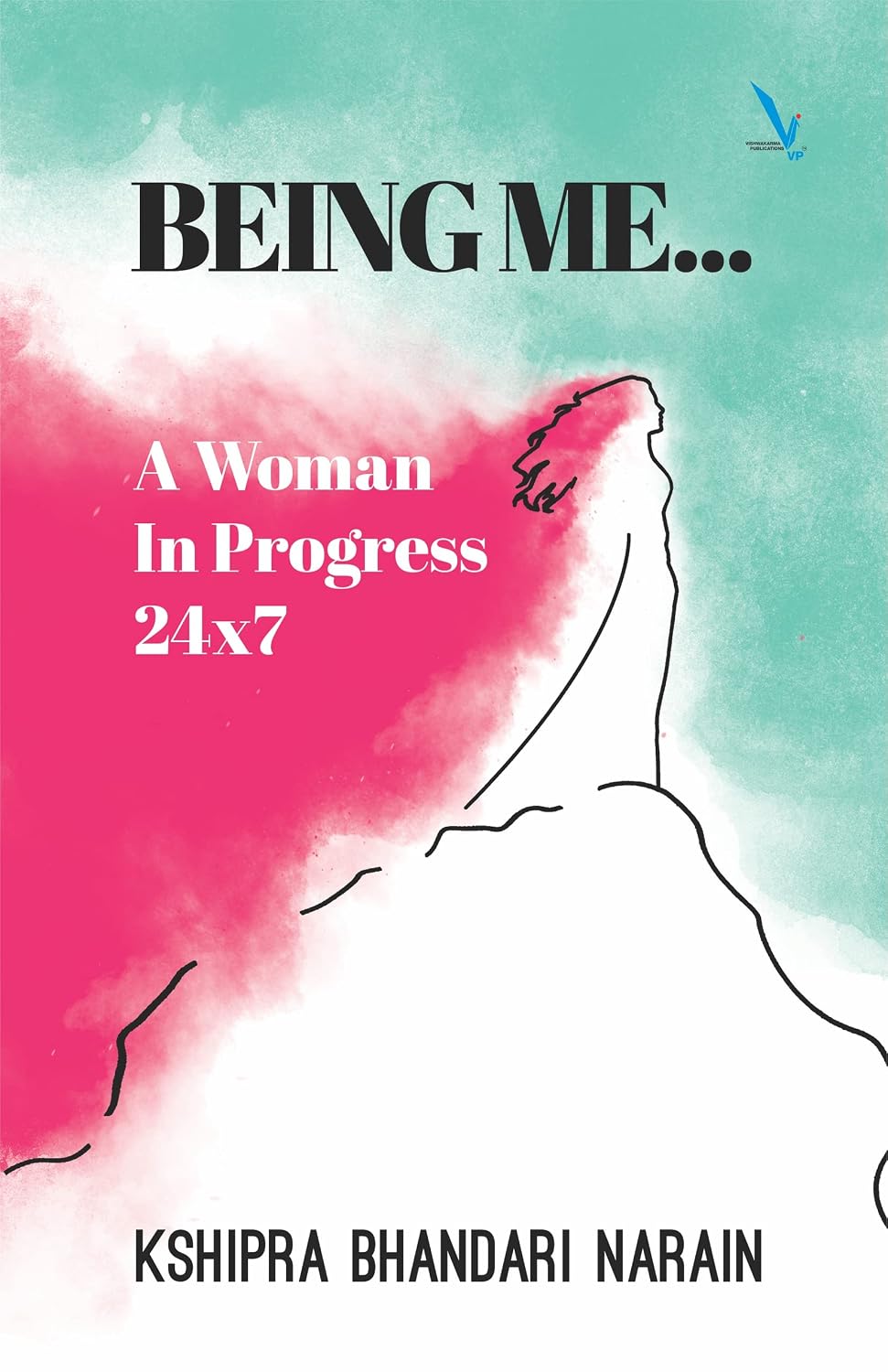 Being Me...A Woman in Progress 24x7 | Kshipra Bhandari Narain | KharidobechoBooks