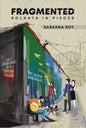 Fragmented: Kolkata in Pieces | Sabarna Roy | KharidobechoBooks