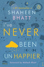 I've Never Been (Un)Happier | Shaheen Bhatt | Kharidobechobooks