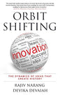 Orbit Shifting Innovation: The Dynamics of Ideas that Create History | Devika Devaiah  &  Rajiv Narang  | Kharidobechobooks