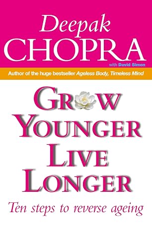 Grow Younger, Live Longer: Ten steps to reverse ageing |  Deepak Chopra |  Kharidobechobooks