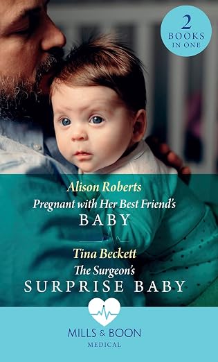 Pregnant With Her Best Friend's Baby: Pregnant with Her Best Friend's Baby (Rescue Docs) / The Surgeon's Surprise Baby (Rescue Docs) | Alison Roberts  & Tina Beckett  |  Kharidobechobooks