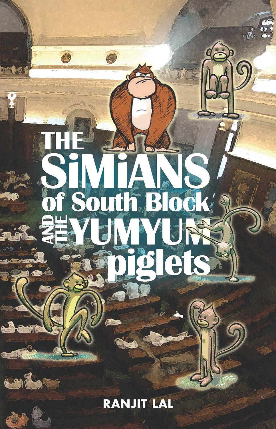 The Simians of South Block and the Yumyum Piglets | RANJIT LAL | KharidobechoBooks