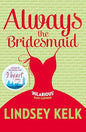 ALWAYS THE BRIDESMAID NOT-U_PB | Lindsey Kelk  | Kharidobechobooks