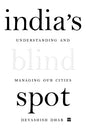 India's Blind Spot: Understanding and Managing Our Cities | Devashish Dhar  (HARD COVER)