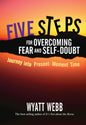 5 Steps to Overcome Fear and Self Doubt | Wyatt Webb |  Kharidobechobooks