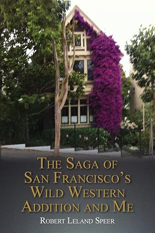 The Saga of San Francisco's Wild Western Addition and Me | Robert Leland Speer  | Kharidobechobooks