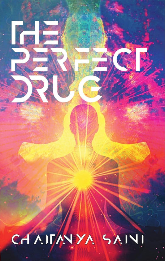 The Perfect Drug | Chaitanya Saini