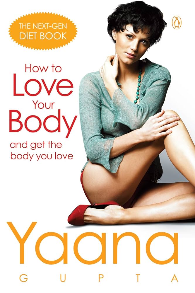 How to Love Your Body and Get the Body You Love |  Yaana Gupta | Kharidobechobooks