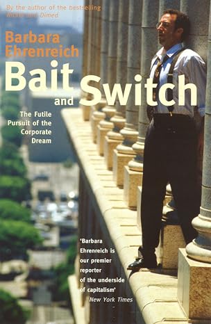 Bait And Switch: The Futile Pursuit of the Corporate Dream | Barbara Ehrenreich | Kharidobechobooks