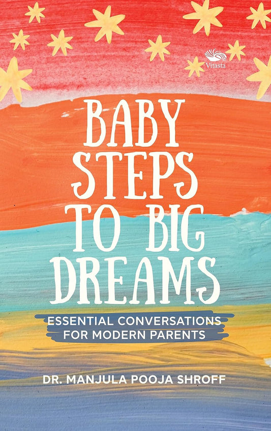 Baby Steps To Big Dreams: Essential Conversations For Modern Parents | Dr. Manjula Pooja Shroff