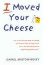 I Moved Your Cheese | Darrel Bristow-Bovey |  Kharidobechobooks